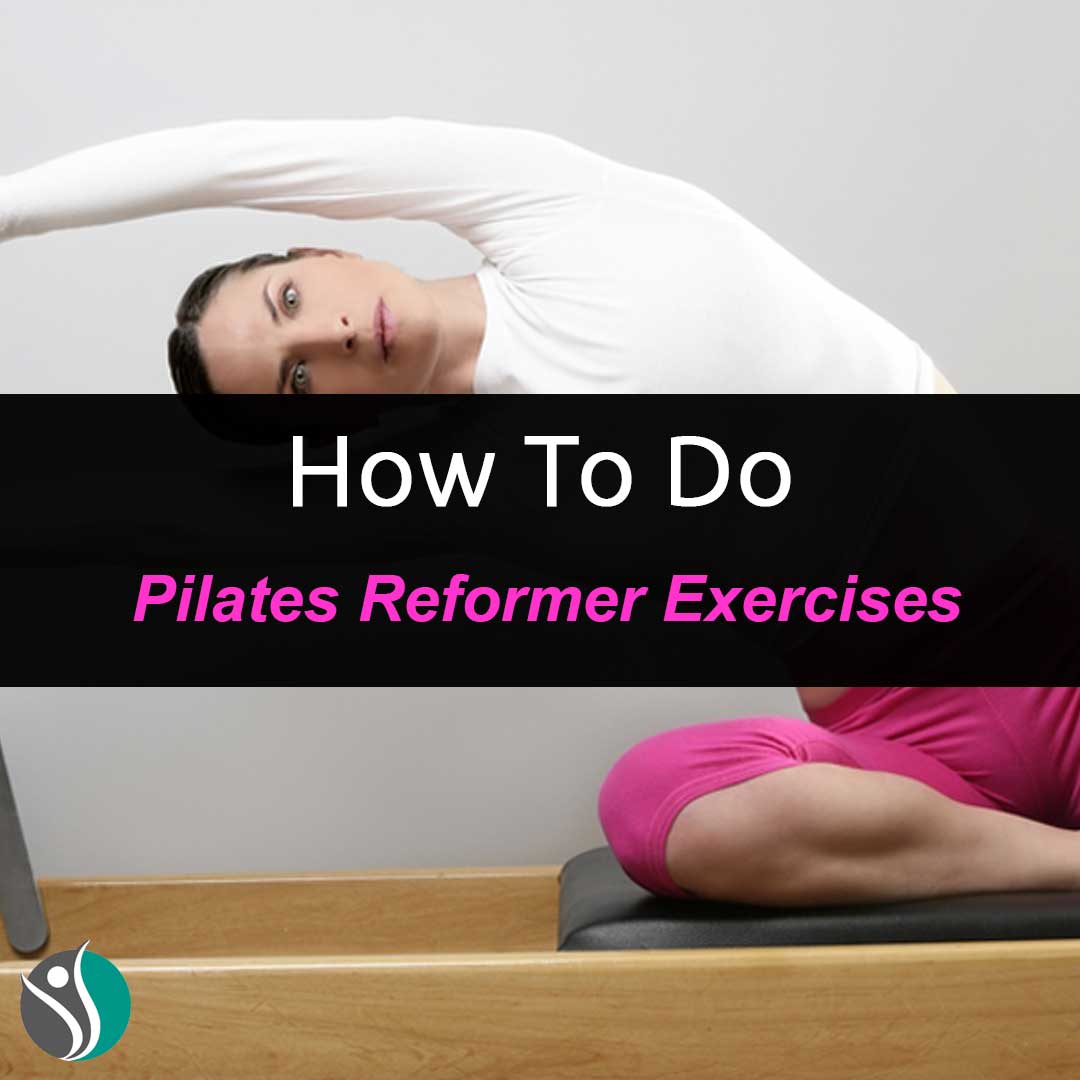 How To Do Pilates Reformer Exercises