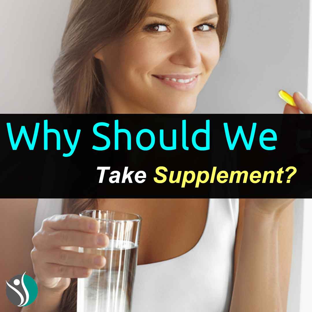 Why Should We Take Supplements?